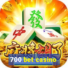 700 bet casino